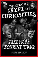 Dr. Gloom's Crypt of Curiosities - Take Home Tourist Trap