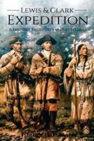 Lewis and Clark Expedition: A History From Beginning to End