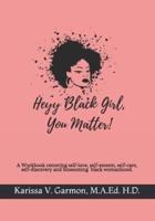 Heyy Black Girl, You Matter!