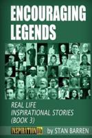 ENCOURAGING LEGENDS Real Life Inspirational Stories (Book 3)