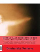MIDDLE EAST PREDICTIONS 2018 Three Clairvoyants Predicting To