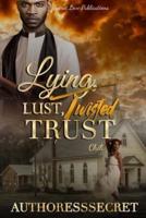 Lying Lust Twisted Trust