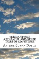 The Man from Archangel and Other Tales of Adventure