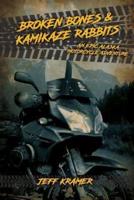 Broken Bones & Kamikaze Rabbits
