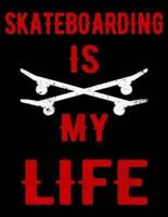 Skateboarding Is My Life