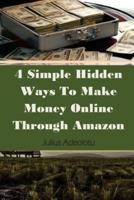 4 Simple Hidden Ways To Make Money Online Through Amazon