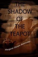 The Shadow of the Teapot
