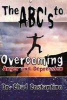 The ABC's to Overcoming Anger and Depression