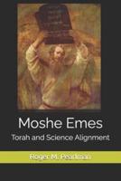 Moshe Emes: Torah and Science Alignment