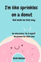 I'm Like Sprinkles on a Donut
