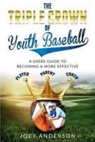 The Triple Crown of Youth Baseball