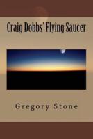 Craig Dobbs' Flying Saucer