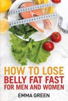 How to Lose Belly Fat Fast: For Men and Women