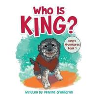 Who Is King?: King's Adventures Book 1