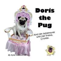 Doris the Pug: And Her Adventures with Her Friend, Crumbs.