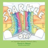 Sparkle On!: An Unpacked Sparkle Children's Story