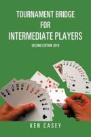Tournament Bridge for Intermediate Players: Second Edition 2018