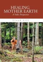 Healing Mother Earth: A Vedic Perspective