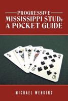 Progressive Mississippi Stud: a Pocket Guide