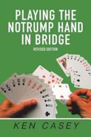 Playing the Notrump Hand in Bridge: Revised Edition
