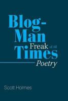 Blog-Man Freak of All Times: Poetry
