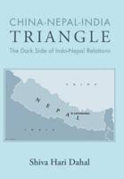 China-Nepal-India Triangle: The Dark Side of Indo-Nepal Relations