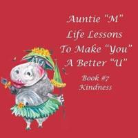 Auntie "M" Life Lessons to Make You a Better "U": Book #7 Kindness