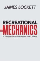 Recreational Mechanics: A Source Book for Walkers and Track Coaches