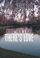 Where There's Hope- There's Love: Poems of Hope & Love for Today & Tomorrow