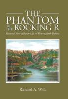 The Phantom of the Rocking R: Fictional Story of Ranch Life in Western North Dakota