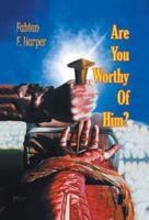 Are You Worthy of Him?