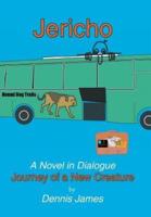 Jericho: a Novel in Dialogue: Journey of a New Creature