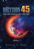 Rheyzoun 45: The Beginning of the End