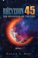 Rheyzoun 45: The Beginning of the End