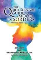 The Quick Survival Guide for Mood Disorders: A Process Made Simple