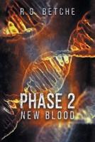 Phase 2: New Blood