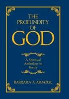 The Profundity of God: A Spiritual Anthology in Poetry