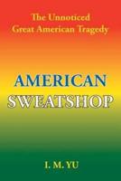 American Sweatshop: The Unnoticed Great American Tragedy