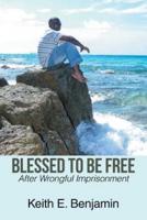 Blessed to Be Free: After Wrongful Imprisonment
