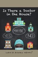 Is There a Doctor in the House?