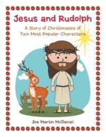 Jesus and Rudolph: A Story of Christmases of Two Most Popular Characters