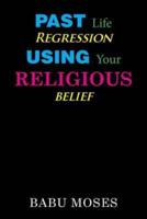 Past Life Regression Using Your Religious Belief