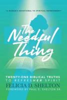 The Needful Thing Twenty-One Biblical Truths to RefresHer Spirit