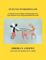 On My Way to Freedom Land: A Collective Series of Collages and Photographs on the Negro Spirituals of the Underground Railroad Movement