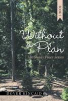 Without a Plan: The Shady Pines Series