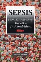 Sepsis: Bernie's Encounter with the Swift and Silent Killer
