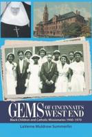 Gems of Cincinnati's West End: Black Children and Catholic Missionaries 1940-1970