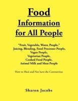 Food Information for All People: "New Food People" Blending, Juicing, & Food Processor People Vegan People Vegetarian People Cooked Food People Animal Milk and Meat People