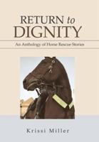 Return to Dignity: An Anthology of Horse Rescue Stories