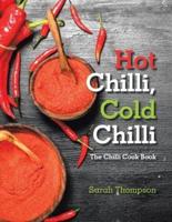 Hot Chilli, Cold Chilli: The Chilli Cook Book